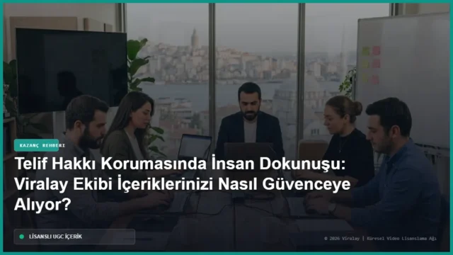 Telif Hakkı Korumasında İnsan Dokunuşu: Viralay Ekibi İçeriklerinizi Nasıl Güvenceye Alıyor?